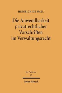 Produktbild: Die Anwendbarkeit privatrechtlicher Vorschriften im Verwaltungsrecht