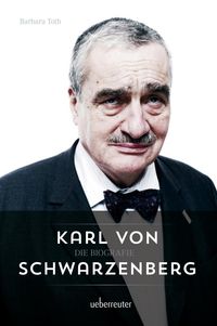 Bild vom Artikel Karl von Schwarzenberg - Die Biografie vom Autor Barbara Tóth