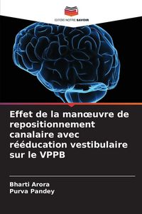 Produktbild: Effet de la man&iquest;uvre de repositionnement canalaire avec r&eacute;&eacute;ducation vestibulaire sur le VPPB