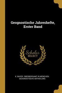 Produktbild: Geognostische Jahreshefte, Erster Band