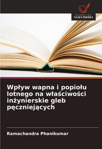 Produktbild: Wp&iquest;yw wapna i popio&iquest;u lotnego na w&iquest;a&iquest;ciwo&iquest;ci in&iquest;ynierskie gleb p&iquest;czniej&iquest;cych