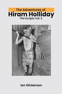Produktbild: The Adventures of Hiram Holliday: The Scripts Vol. 2