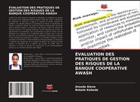 Produktbild: &Eacute;valuation des Pratiques De Gestion des Risques De La Banque Coop&eacute;rative Awash