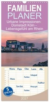 Produktbild: Familienplaner 2027 - Urbane Impressionen: Domstadt K&ouml;ln - Lebensgef&uuml;hl am Rhein mit 5 Spalten (Wandkalender, 21 x 45 cm) CALVENDO
