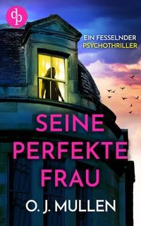 Produktbild: Seine perfekte Frau | Ein fesselnder Psychothriller