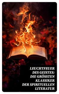 Produktbild: Leuchtfeuer des Geistes: Die gr&ouml;&szlig;ten Klassiker der spirituellen Literatur