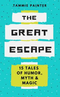 Produktbild: The Great Escape: 15 Tales of Humor, Myth & Magic