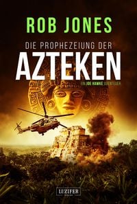 Produktbild: Die Prophezeiung der Azteken (joe Hawke 6)