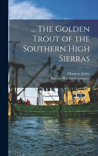 Produktbild: ... The Golden Trout of the Southern High Sierras