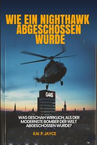 Produktbild: Wie ein Nighthawk Abgeschossen Wurde: Was Geschah Wirklich, als der Modernste Bomber der Welt Abgeschossen Wurde?