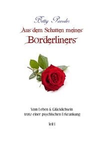 Produktbild: Vom Leben &amp; Gl&uuml;cklichsein trotz einer psychischen Erkrankung / Vom Leben & Gl&uuml;cklichsein trotz einer psychischen Erkrankung / Aus dem Schatten meines Borderliners