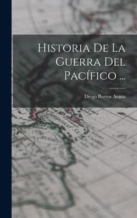 Produktbild: Historia De La Guerra Del Pac&iacute;fico ...