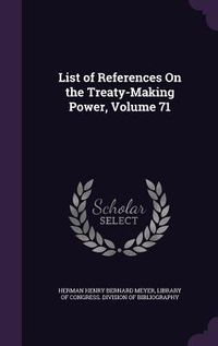 Produktbild: List of References On the Treaty-Making Power, Volume 71