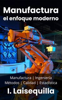 Produktbild: Manufactura: el enfoque moderno - Manufactura, Ingenier&iacute;a, M&eacute;todos, Calidad y Estad&iacute;stica