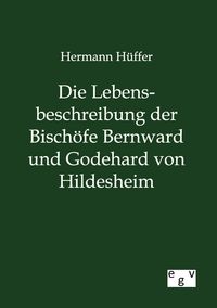 Produktbild: Die Lebensbeschreibung der Bisch&ouml;fe Bernward und Godehard von Hildesheim