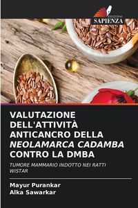 Produktbild: Valutazione Dell'attivit&agrave; Anticancro Della Neolamarca Cadamba Contro La Dmba