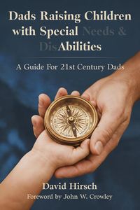 Produktbild: Dads Raising Children with Special Needs & Disabilities: A Guide for 21st Century Dads