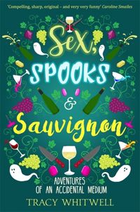 Produktbild: Whitwell, T: Sex, Spooks & Sauvignon