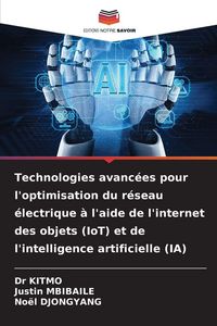 Produktbild: Technologies avanc&eacute;es pour l'optimisation du r&eacute;seau &eacute;lectrique &agrave; l'aide de l'internet des objets (IoT) et de l'intelligence artificielle (IA)