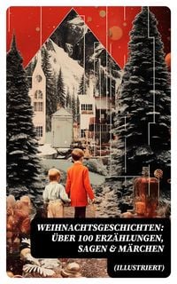 Produktbild: Weihnachtsgeschichten: &Uuml;ber 100 Erz&auml;hlungen, Sagen & M&auml;rchen (Illustriert)