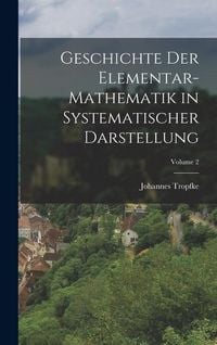 Produktbild: Geschichte Der Elementar-Mathematik in Systematischer Darstellung; Volume 2