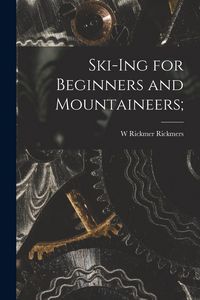 Produktbild: Ski-Ing for Beginners and Mountaineers;