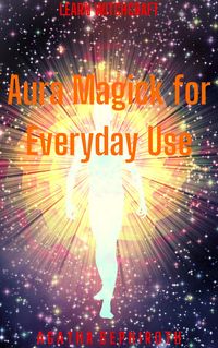 Produktbild: Aura Magick for Everyday Use (Learn Witchcraft, #6)