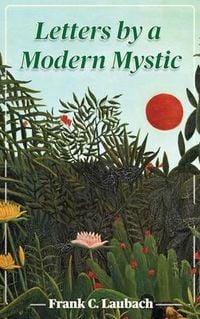 Produktbild: Letters By A Modern Mystic: Excerpts from Letters Written at Dansalan, Lake Lanao, Philippine Islands, to His Father