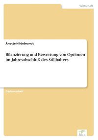 Bild vom Artikel Bilanzierung und Bewertung von Optionen im Jahresabschluß des Stillhalters vom Autor Anette Hildebrandt