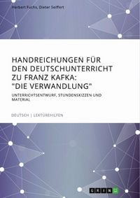 Produktbild: Handreichungen f&uuml;r den Deutschunterricht zu Franz Kafka: "Die Verwandlung"