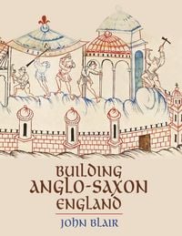 Produktbild: Building Anglo-Saxon England