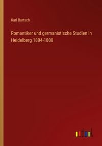 Produktbild: Romantiker und germanistische Studien in Heidelberg 1804-1808