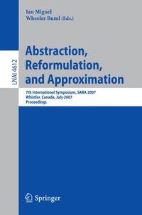 Abstraction, Reformulation, and Approximation Ian Miguel