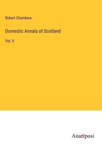 Produktbild: Domestic Annals of Scotland