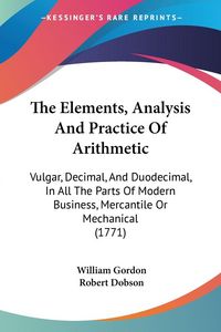 Produktbild: The Elements, Analysis And Practice Of Arithmetic
