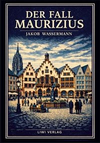 Produktbild: Jakob Wassermann: Der Fall Maurizius. Vollst&auml;ndige Neuausgabe