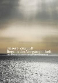 Produktbild: Unsere Zukunft liegt in der Vergangenheit