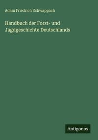 Produktbild: Handbuch der Forst- und Jagdgeschichte Deutschlands