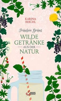 Bild vom Artikel Fräulein Grüns wilde Getränke aus der Natur vom Autor Karina Nouman