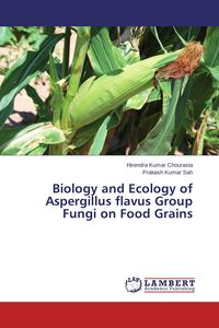 Produktbild: Biology and Ecology of Aspergillus flavus Group Fungi on Food Grains