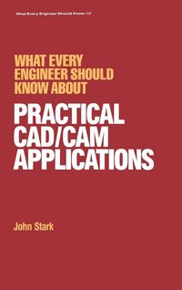 Produktbild: What Every Engineer Should Know about Practical Cad/cam Applications