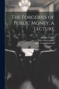 Produktbild: The Forgeries of Public Money, a Lecture