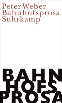 Produktbild: Weber, P: Bahnhofsprosa