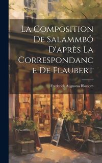 Produktbild: La Composition de Salammb&ocirc; D'apr&egrave;s la Correspondance de Flaubert