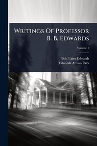 Produktbild: Writings Of Professor B. B. Edwards