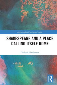 Produktbild: Shakespeare and a Place Calling Itself Rome