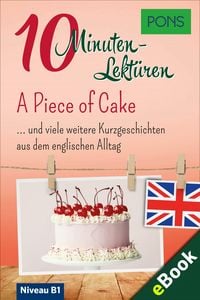Produktbild: PONS 10-Minuten-Lekt&uuml;ren Englisch B1 - A Piece of Cake
