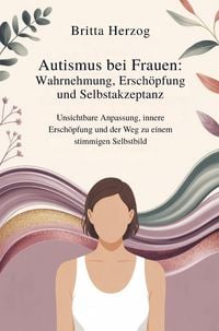 Produktbild: Autismus bei Frauen: Wahrnehmung, Ersch&ouml;pfung und Selbstakzeptanz: