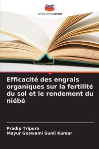 Produktbild: Efficacit&eacute; des engrais organiques sur la fertilit&eacute; du sol et le rendement du ni&eacute;b&eacute;