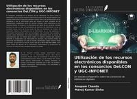 Produktbild: Utilizaci&oacute;n de los recursos electr&oacute;nicos disponibles en los consorcios DeLCON y UGC-INFONET
